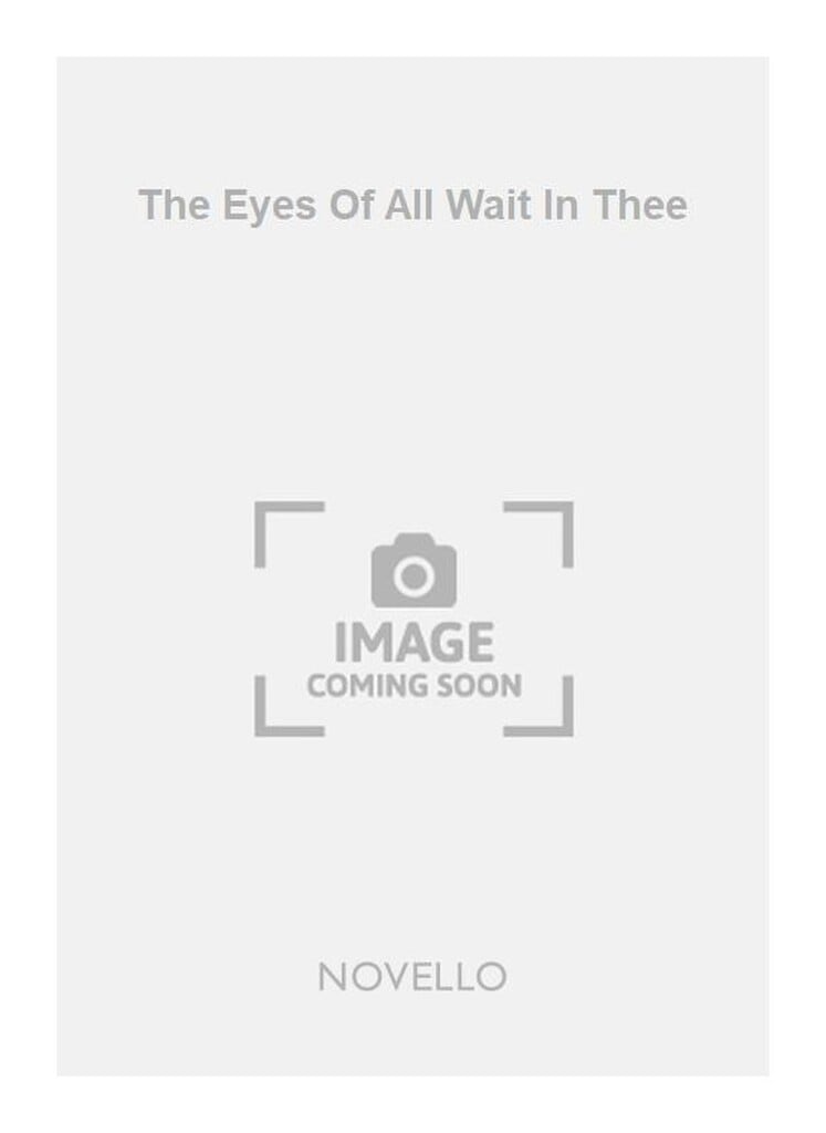 The Eyes Of All Wait In Thee